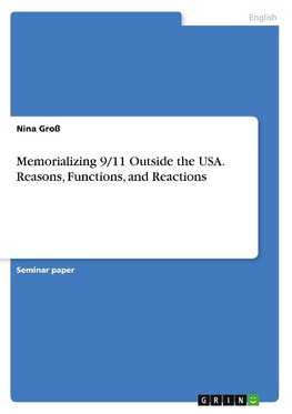 Memorializing 9/11 Outside the USA. Reasons, Functions, and Reactions