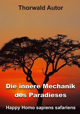 Die innere Mechanik des Paradieses