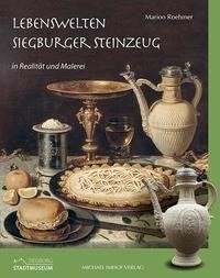 Lebenswelten. Siegburger Steinzeug