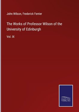 The Works of Professor Wilson of the University of Edinburgh