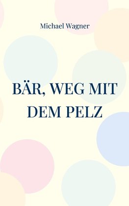 Bär, weg mit dem Pelz