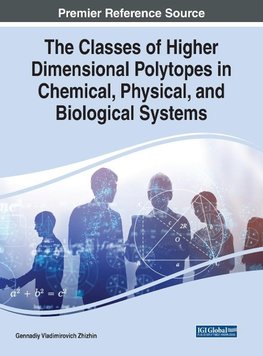 The Classes of Higher Dimensional Polytopes in Chemical, Physical, and Biological Systems