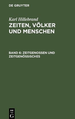 Zeiten, Völker und Menschen, Band 6, Zeitgenossen und Zeitgenössisches