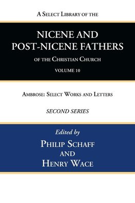 A Select Library of the Nicene and Post-Nicene Fathers of the Christian Church, Second Series, Volume 10