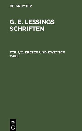 G. E. Lessings Schriften, Teil 1/2, Erster und zweyter Theil