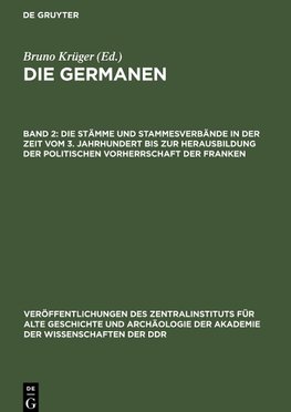 Die Germanen, Band 2, Die Stämme und Stammesverbände in der Zeit vom 3. Jahrhundert bis zur Herausbildung der politischen Vorherrschaft der Franken