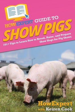 HowExpert Guide to Show Pigs