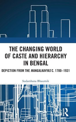 The Changing World of Caste and Hierarchy in Bengal