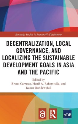 Decentralization, Local Governance, and Localizing the Sustainable Development Goals in Asia and the Pacific