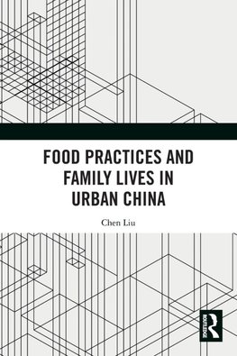 Food Practices and Family Lives in Urban China