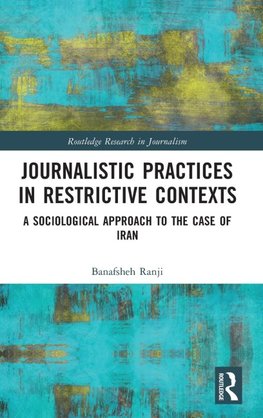 Journalistic Practices in Restrictive Contexts