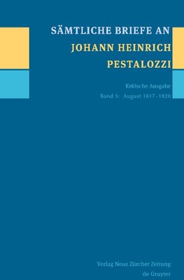 Sämtliche Briefe an Johann Heinrich Pestalozzi, 5, August 1817-1820