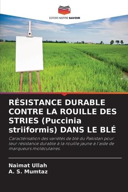 RÉSISTANCE DURABLE CONTRE LA ROUILLE DES STRIES (Puccinia striiformis) DANS LE BLÉ