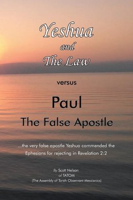 Yeshua and the Law Vs Paul the False Apostle