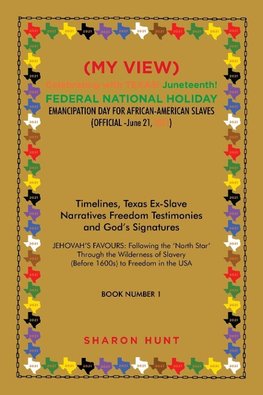 (My View)  Celebrating with Texas! Juneteenth!  Federal National Holiday Emancipation Day for African-American Slaves (Official -June 21, 2021)