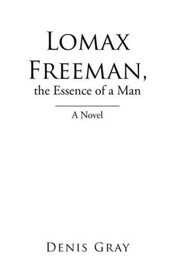 Lomax Freeman, the Essence of a Man