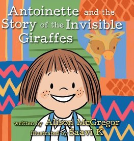 Antoinette and the Story of the Invisible Giraffes