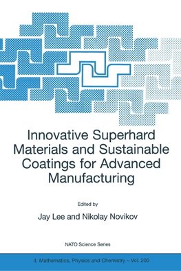 Innovative Superhard Materials and Sustainable Coatings for Advanced Manufacturing