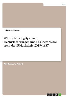 Whistleblowing-Systeme. Herausforderungen und Lösungsansätze nach der EU-Richtlinie 2019/1937