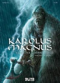 Karolus Magnus - Kaiser der Barbaren. Band 1