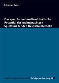 Das sprach- und mediendidaktische Potential des mehrsprachigen Spielfilms für den Deutschunterricht