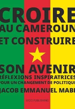 Croire au Cameroun et Construire son Avenir