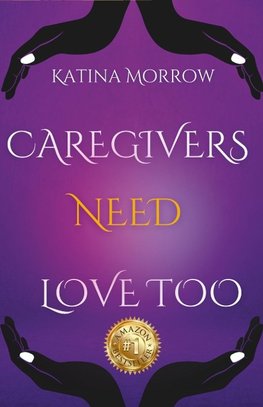 Katina Morrow - Caregivers need Love Too