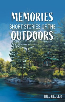 Memories - Short Stories of the Outdoors