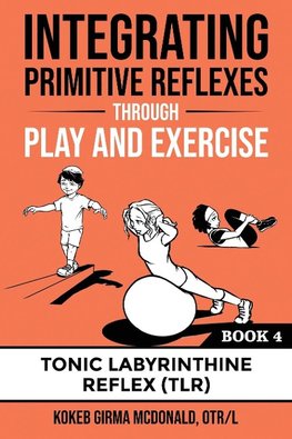 Integrating Primitive Reflexes Through Play and Exercise