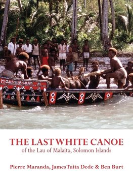 The Last White Canoe  of the Lau of Malaita, Solomon Islands