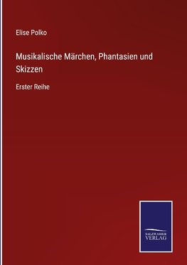 Musikalische Märchen, Phantasien und Skizzen