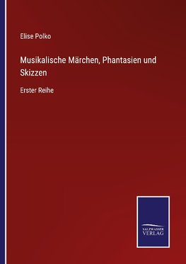 Musikalische Märchen, Phantasien und Skizzen