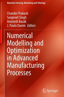 Numerical Modelling and Optimization in Advanced Manufacturing Processes