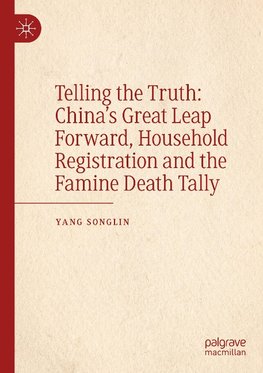 Telling the Truth: China¿s Great Leap Forward, Household Registration and the Famine Death Tally