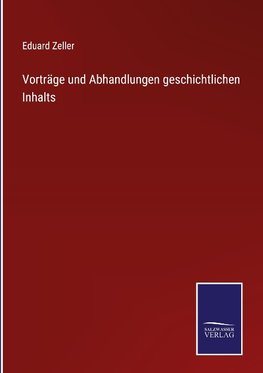 Vorträge und Abhandlungen geschichtlichen Inhalts