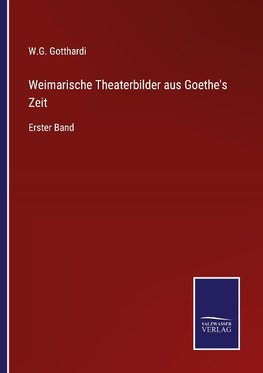 Weimarische Theaterbilder aus Goethe's Zeit