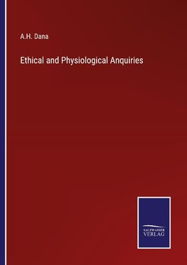 Ethical and Physiological Anquiries