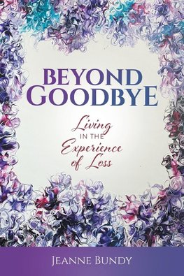 Beyond Goodbye