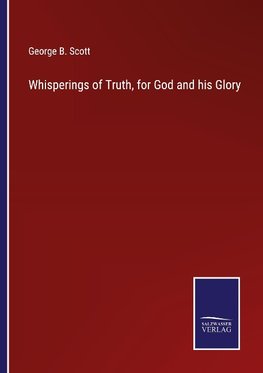 Whisperings of Truth, for God and his Glory