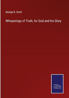 Whisperings of Truth, for God and his Glory