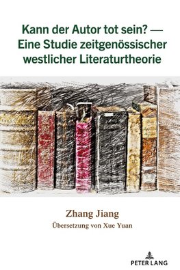 Kann der Autor tot sein? ¿ Eine Studie zeitgenössischer westlicher Literaturtheorie