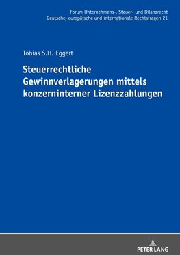 Steuerrechtliche Gewinnverlagerungen mittels konzerninterner Lizenzzahlungen