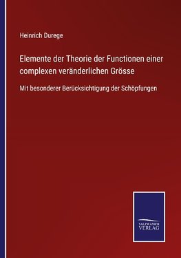 Elemente der Theorie der Functionen einer complexen veränderlichen Grösse