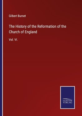 The History of the Reformation of the Church of England