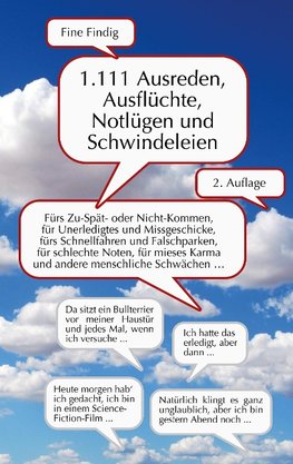 Findig, F: 1.111 Ausreden, Ausflüchte, Notlügen und Schwinde