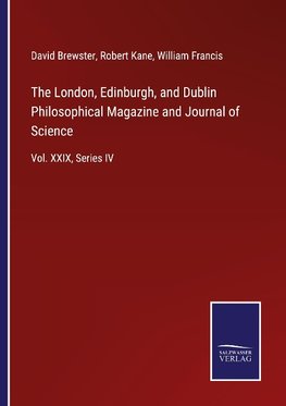 The London, Edinburgh, and Dublin Philosophical Magazine and Journal of Science