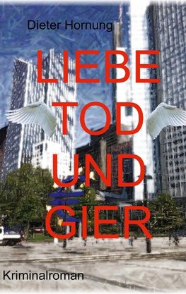 Liebe, Tod und Gier