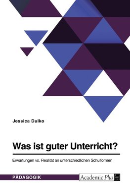 Was ist guter Unterricht? Erwartungen vs. Realität an unterschiedlichen Schulformen