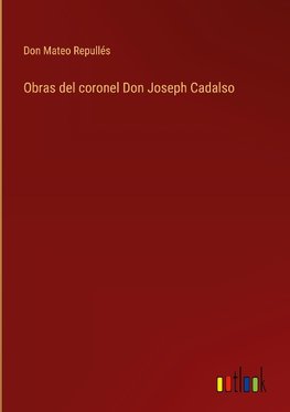 Obras del coronel Don Joseph Cadalso