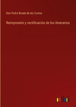 Reimpresión y rectificación de los itinerarios